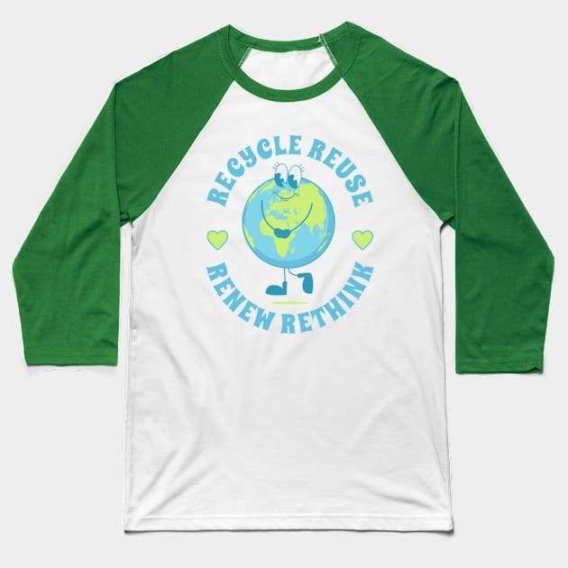 Recycle Reuse Renew Rethink Crisis Environmental Activism Baseball T-Shirt by YuriArt